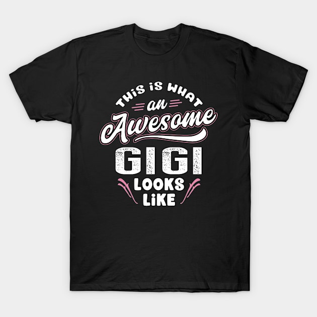 Gigi Grandma Gift - This Is What An Awesome Gigi Looks Like T-Shirt by BTTEES